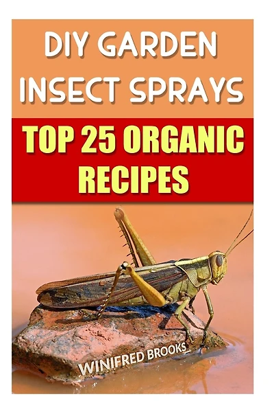 DIY Garden Insect Sprays: Top 25 Organic Recipes