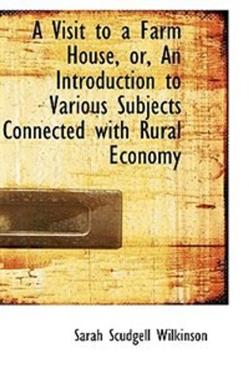 a Visit to Farm House or An Introduction Various Subjects Connected With Rural Economy