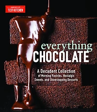 Everything Chocolate: A Decadent Collection Of Morning Pastries, Nostalgic Sweets, And Showstopping Desserts