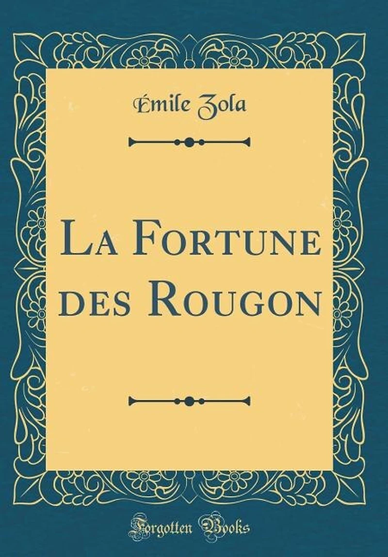 La Fortune des Rougon (Classic Reprint)