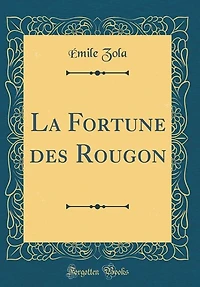 La Fortune des Rougon (Classic Reprint)