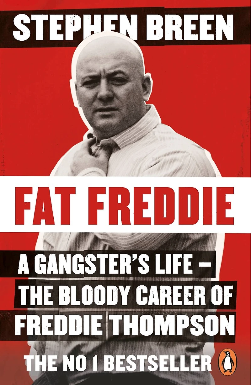 Fat Freddie: A Gangster's Life - The Bloody Career Of Freddie Thompson
