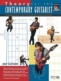 Theory For The Contemporary Guitarist: The Ultimate Guide To Music For Blues, Rock, And Jazz Guitarists