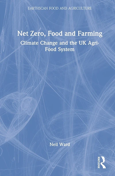 Net Zero, Food and Farming: Climate Change the UK Agri-Food System