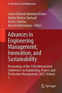Advances Engineering Management, Innovation, and Sustainability: Proceedings of the 13th International Conference on Engineering, Project, Production 2023, Volume 1