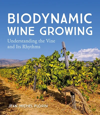 Biodynamic Wine Growing: Understanding The Vine And Its Rhythms