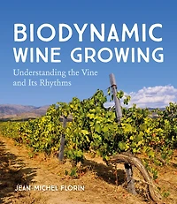 Biodynamic Wine Growing: Understanding The Vine And Its Rhythms