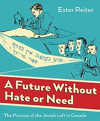 A Future Without Hate Or Need: The Promise Of Jewish Left Canada