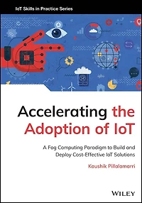 Accelerating the Adoption of IoT: A Fog Computing Paradigm to Build and Deploy Cost-Effective IoT Solutions