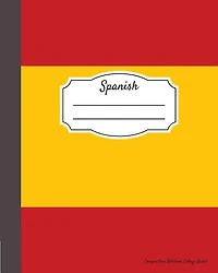 Spanish Composition Notebook College Ruled: Writer's Notebook For Schools, Teachers, Offices, Students (8x10) Spanish Flag, Perfect Bound, 110