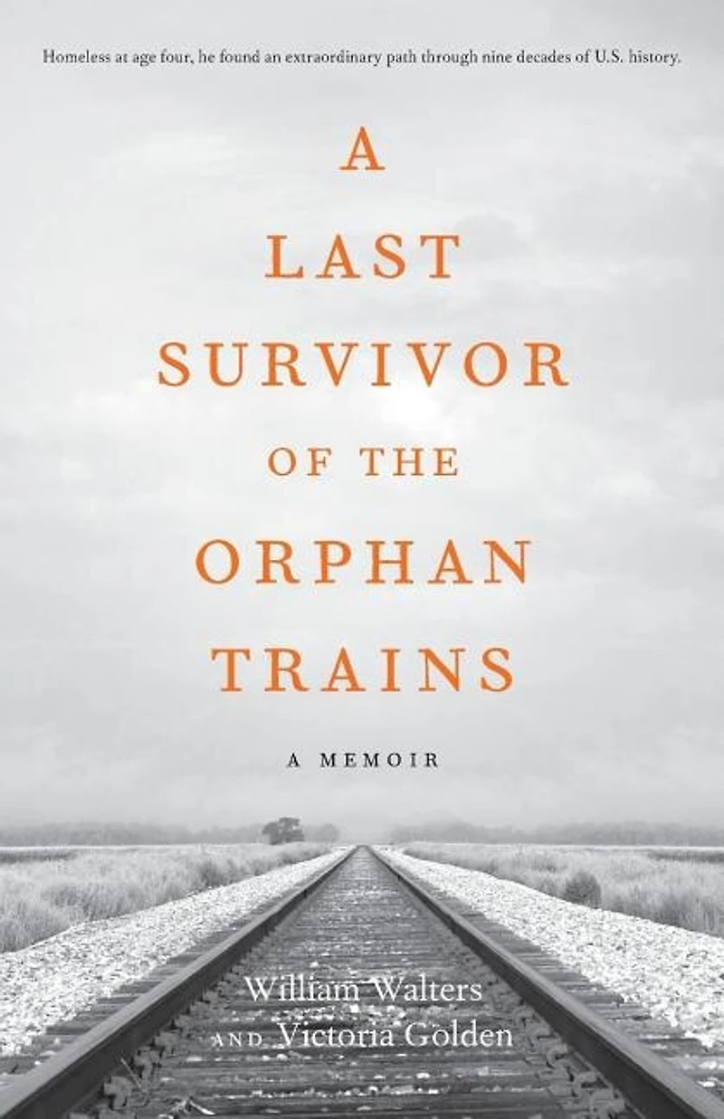 A Last Survivor of the Orphan Trains: A Memoir
