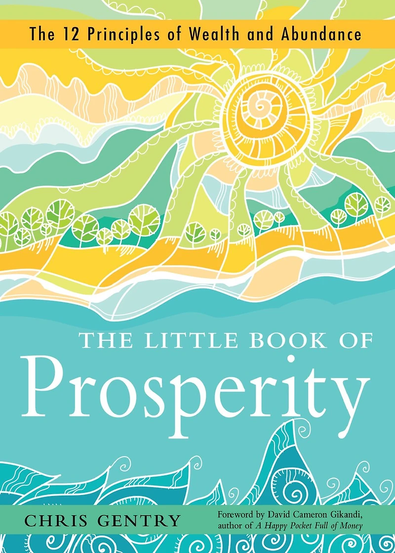 The Little Book Of Prosperity: 12 Principles Wealth And Abundance