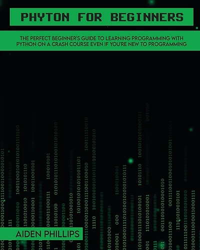 Python for Beginners: A complete beginner's guide to learning Python with a programming-based introduction and a hands-on computer coding exercise
