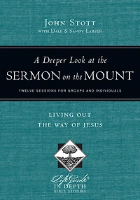 A Deeper Look at the Sermon on Mount: Living Out Way of Jesus