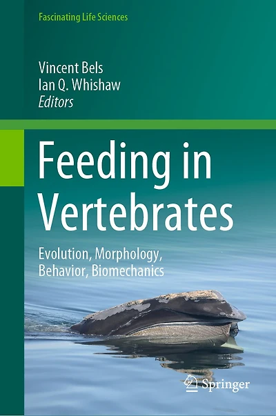 Feeding Vertebrates: Evolution, Morphology, Behavior, Biomechanics