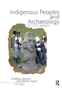 Indigenous Peoples and Archaeology Latin America