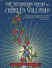 The Arthurian Poems of Charles Williams