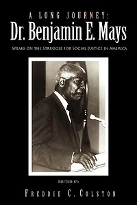 A Long Journey: Dr. Benjamin E. Mays: Speaks on the Struggle for Social Justice America