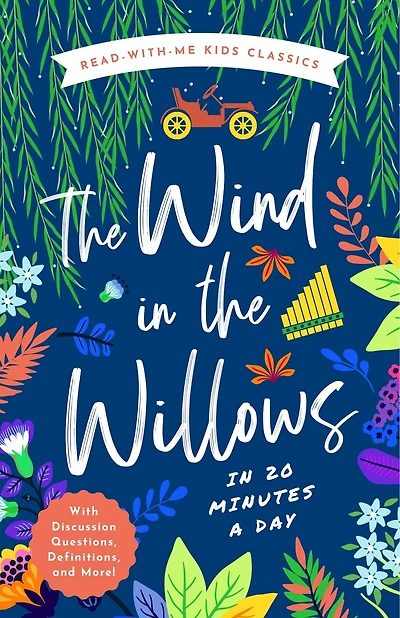 The Wind Willows: Read-With-Me Edition: Unabridged Story 20-Minute Reading Sections with Comprehension Questions, Discussion Prompts, Definitions, and More!