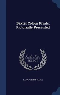 Baxter Colour Prints; Pictorially Presented