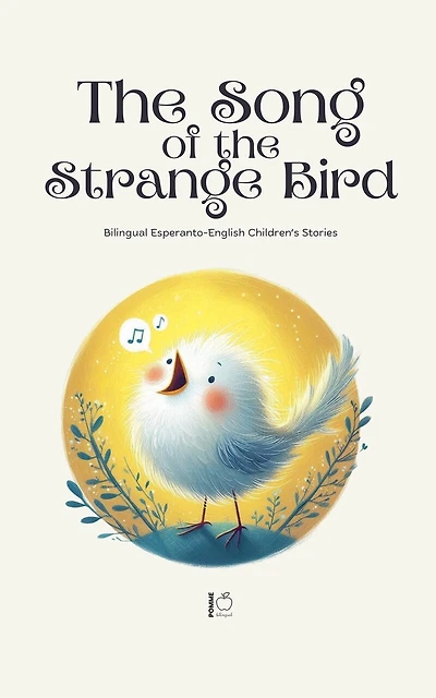 The Song of the Strange Bird: Bilingual Esperanto-English Children's Stories
