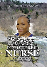 My Journey to Becoming a Registered Nurse: Angels Along the Way How the Devil was Defeated
