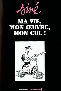 Ma vie, mon oeuvre, mon cul !, Vol. 1