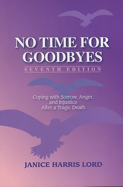 No Time For Goodbyes: Coping With Sorrow, Anger, And Injustice After A Tragic Death
