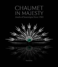 Chaumet in Majesty: Jewels of Sovereigns Since 1780
