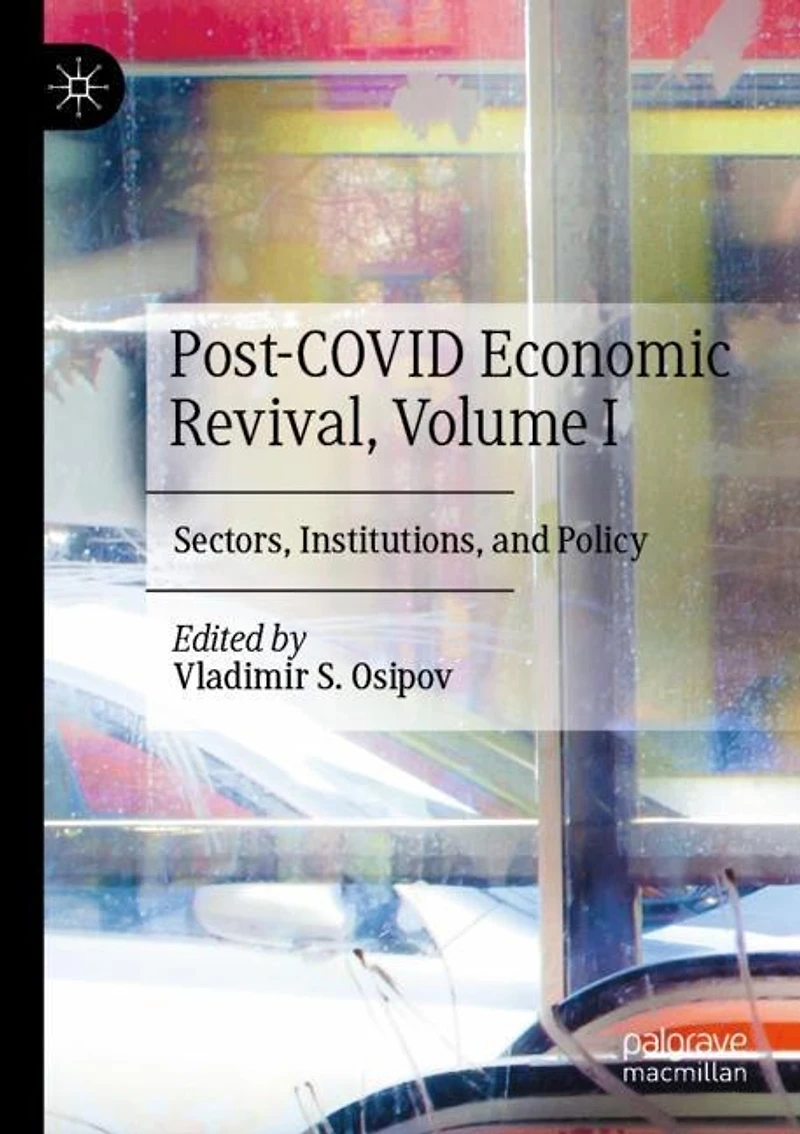 Post-COVID Economic Revival, Volume I: Sectors, Institutions, and Policy