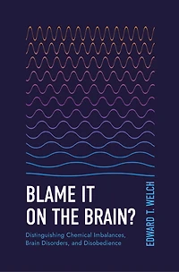 Blame It on the Brain?: Distinguishing Chemical Imbalances, Brain Disorders, and Disobedience