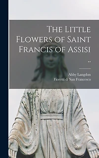 The Little Flowers of Saint Francis of Assisi