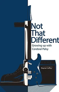 Not That Different: Growing up with Cerebral Palsy
