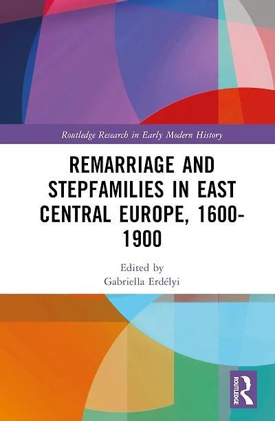 Remarriage and Stepfamilies East Central Europe, 1600-1900