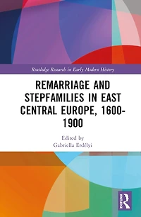 Remarriage and Stepfamilies East Central Europe, 1600-1900