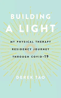 Building A Light: My Physical Therapy Residency Journey Through COVID-19