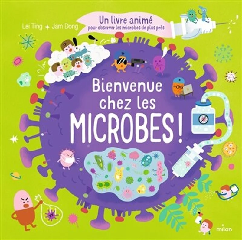 Bienvenue chez les microbes !: un livre animé pour observer les microbes de plus près