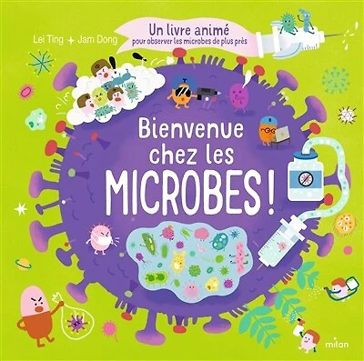 Bienvenue chez les microbes !: un livre animé pour observer les microbes de plus près