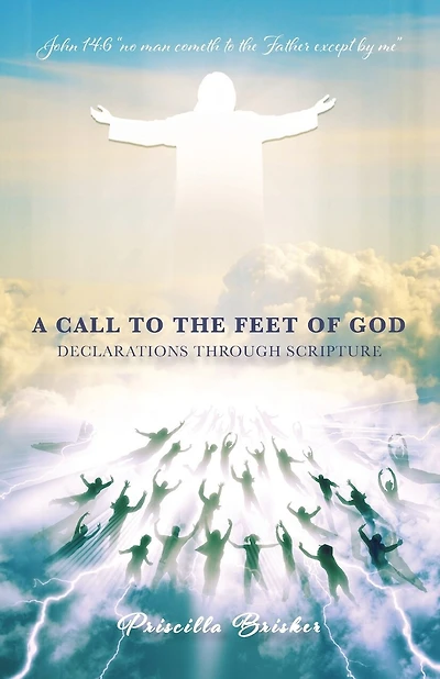 A Call to the Feet of God: Declarations Through Scripture