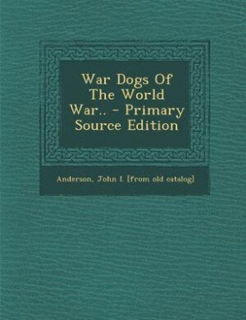 War Dogs Of The World War..