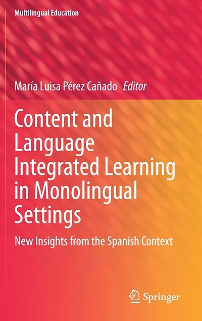 Content and Language Integrated Learning Monolingual Settings: New Insights from the Spanish Context