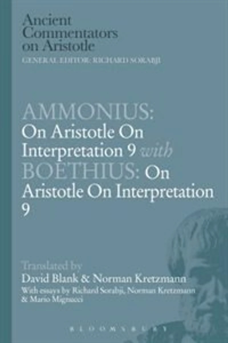 Ammonius: On Aristotle On Interpretation 9 With Boethius: On Aristotle On Interpretation 9