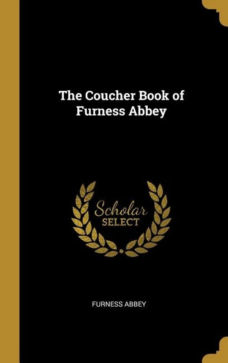 The Coucher Book of Furness Abbey