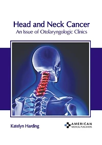 Head and Neck Cancer: An Issue of Otolaryngologic Clinics