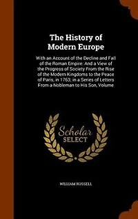 The History of Modern Europe: With an Account of the Decline and Fall of the Roman Empire: And a View of the Progress of Society