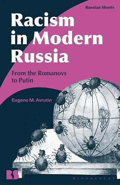 Racism Modern Russia - Revised Edition: From the Romanovs to Putin