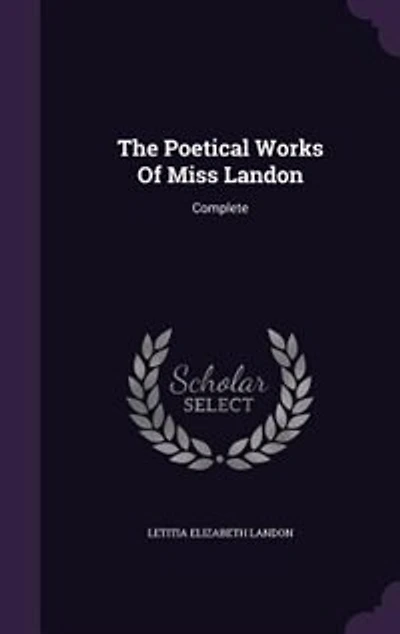 The Poetical Works Of Miss Landon: Complete