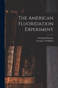 The American Fluoridation Experiment