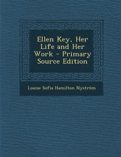 Ellen Key, Her Life and Her Work - Primary Source Edition