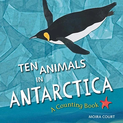Ten Animals Antarctica: A Counting Book